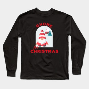 Gnome for Christmas Long Sleeve T-Shirt